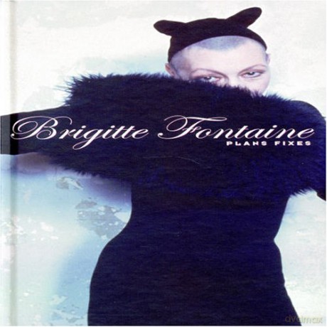 Fontaine Brigitte: Plans Fixes [3CD]