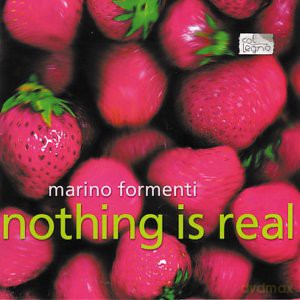 Formenti Marino: Nothing Is Real [CD]