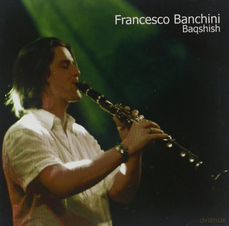 Francesco Banchini: Baqshish [CD]