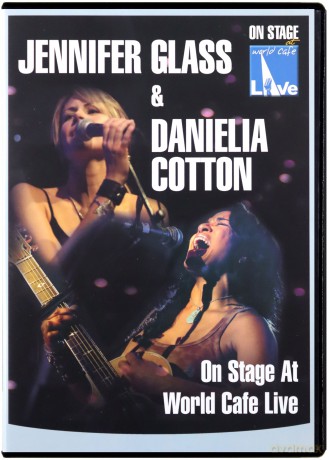 Glass Jennifer & Cotton Danielia: On Stage At World Cafe Live [DVD]
