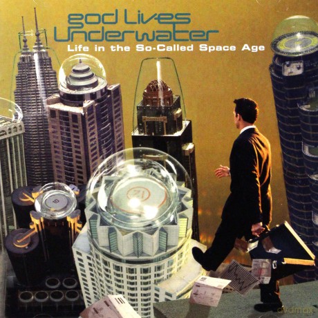 God Lives Underwater: Life In The So Called Space Age [CD]