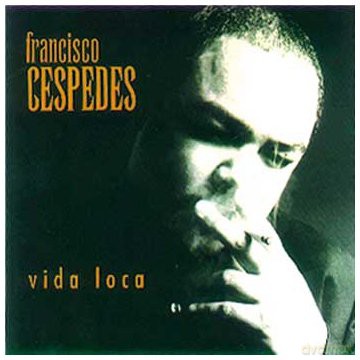 Francisco Cespedes: Vida Locca [CD]