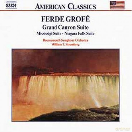 Grofe Ferde & Stromberg & Bournemouth Symphony Orchestra: Grand Canyon Suite - Missisippi Suite - Niagara Falls Suite [DVD]