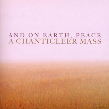 Chanticleer: And On Earth, Peace [CD]