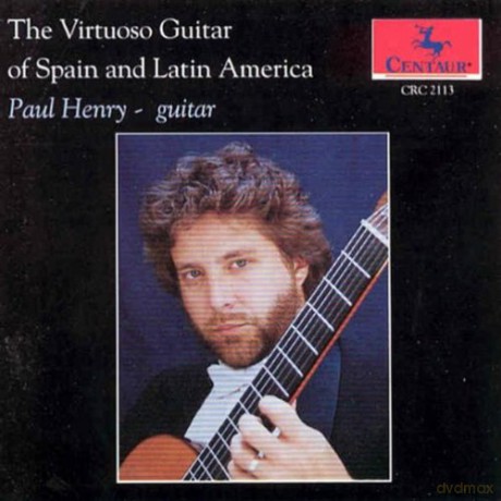 Henry Paul: The Virtuoso Guitar Of Spain And Latin America [CD]
