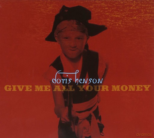Henson Doris: Give Me All Your Money [CD]