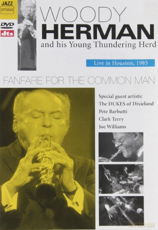 Herman Woody And His Young Thundering Herd: Fanfare For The Ommon Man  Live In H Ouston 1985 [DVD]