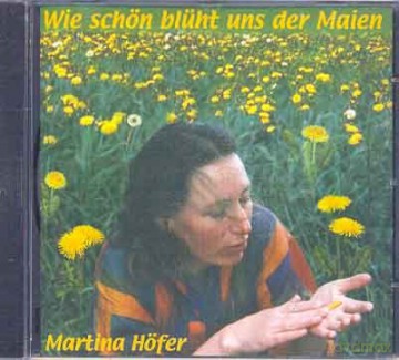 Hoefer Martina: Wie Schoen Blueht Uns Der Maien [CD]