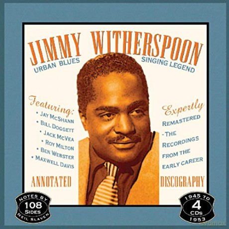 Jimmy Witherspoon: Singing Legend 1945-1953 His Illustrious [4CD]