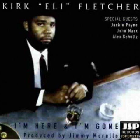 Kirk Fletcher: Im Here And Im Gone First Album From A R [CD]
