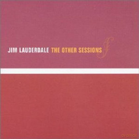 Lauderdale Jim: The Other Sessions [CD]