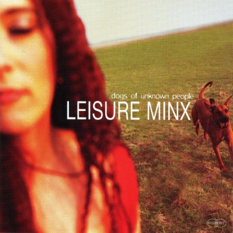 Leisure Minx: Dogs Of Unkown People [CD]