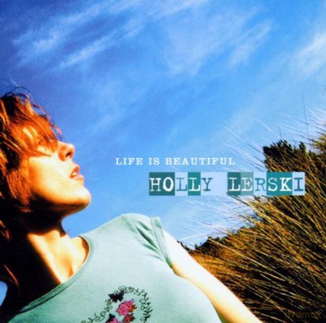 Lerski Holly: Life Is Beautiful [CD]