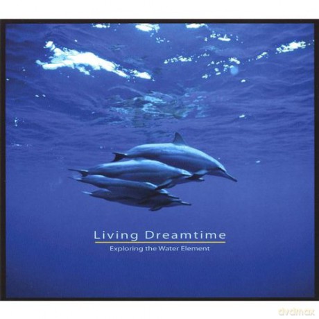 Living Dreamtime: Exploring The Water Element [CD]