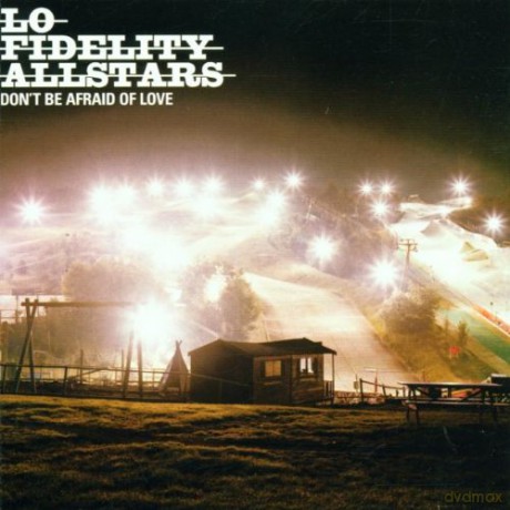 Lo Fidelity Allstars: Dont Be Afraid Of Love [CD]