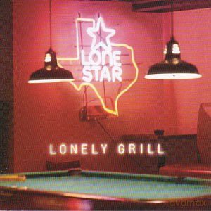 Lonestar: Lonely Grill [CD]