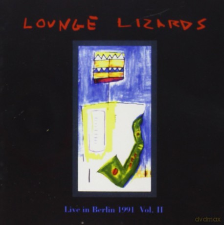 Lounge Lizards: Live In Berlin 1991 vol. 2 [CD]