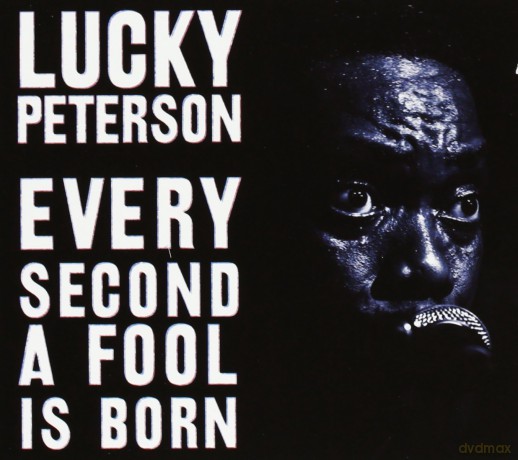 Lucky Peterson: Every Second A Fool Is Born Continually [CD]