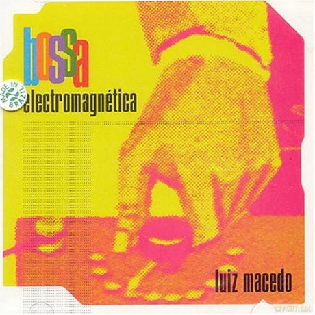 Macedo Luiz: Bossa Electromagnetica [CD]