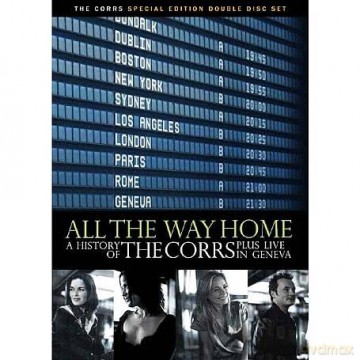 The Corrs: All The Way Home. History Of The Corrs [2DVD]