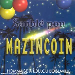 Mazincoin Noel: Sanble Pou - Hommage A Loulou Boislaville [CD]