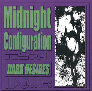 Midnight Configuration: Dark Desires [CD]