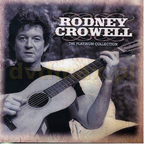 Rodney Crowell: The Platinum Collection [CD]