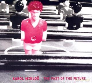 Miklos Karol: The Past Of The Future [CD]