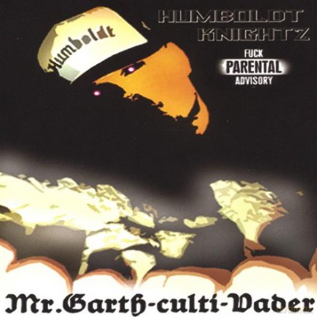 Mr.Garth-Culti-Vader: Humboldt Knightz [CD]
