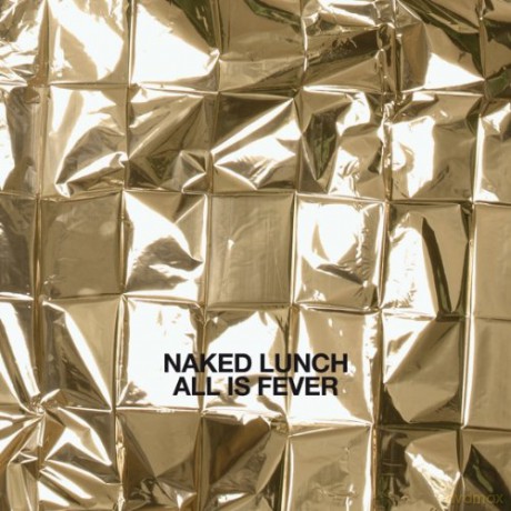 Naked Lunch: All Is Fever [CD]