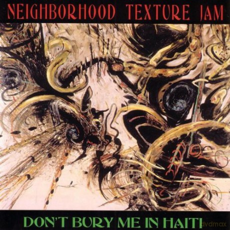 Neighborhood Texture Jam: Don T Bury Me In Haiti [CD]