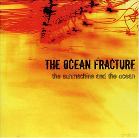 Ocean Fracture: The Sunmachine And The Ocean [CD]