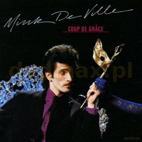 Mink De Ville: Coup De Grace [CD]
