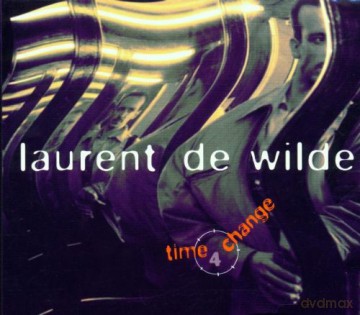 Laurent De Wilde: Time 4 Change [CD]