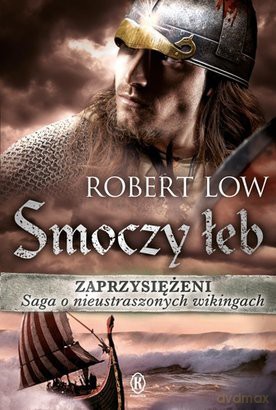 Zaprzysiężeni Tom 4. Smoczy łeb - Robert Low [KSIĄŻKA]