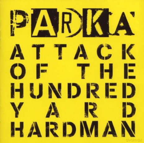 Parka: Attack Of The Hundred Yard Hardman [CD]