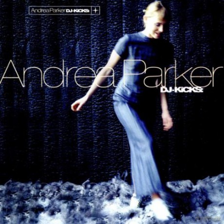 Parker Andrea: Dj Kicks [CD]