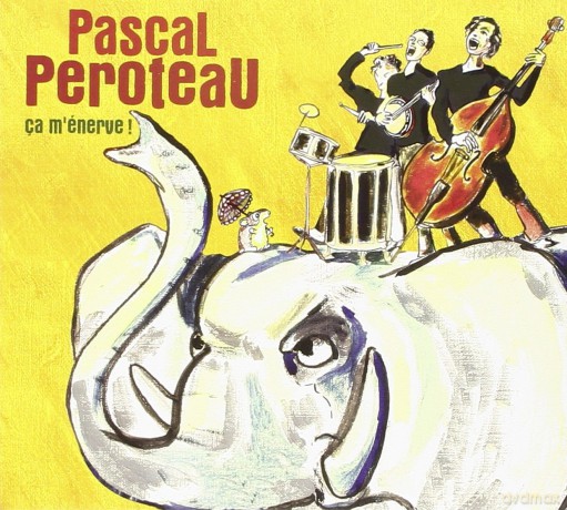 Pascal Peroteau: Ca M Enerve [CD]