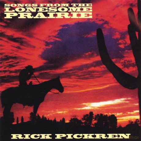 Pickren Rick: Songs From The Lonesome Prairie [CD]
