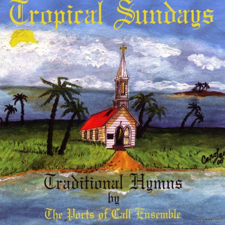 Ports Of Call Ensemble: Tropical Sundays - Traditional Hymns [CD]