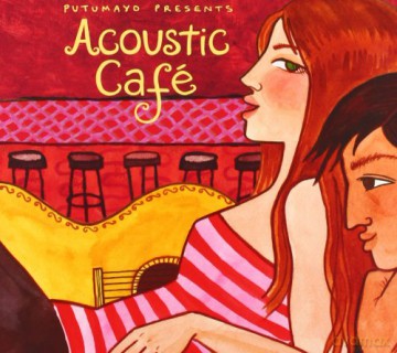 Putumayo Presents: Acoustic Cafe [CD]