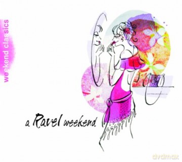 Ravel Maurice: Ravel Weekend [CD]