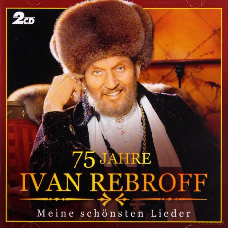 Rebroff Ivan: 75 Jahre Meine Schoensten Lieder [2CD]