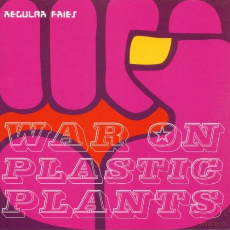 Regular Fries: War On Plastic Plants [CD]