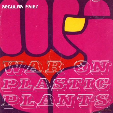 Regular Fries: War On Plastic Plants [CD]
