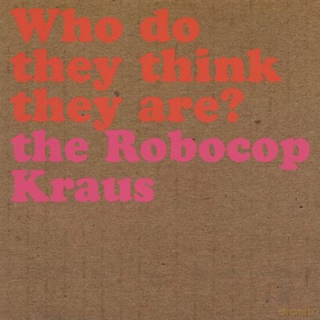 Robocop Kraus: Who Do They Think They Are Ep [CD]