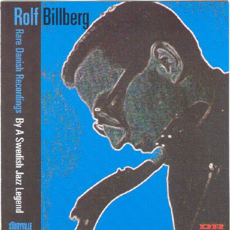Rolf Billberg: Rare Danish Recordings By A Swedish Jazz [CD]