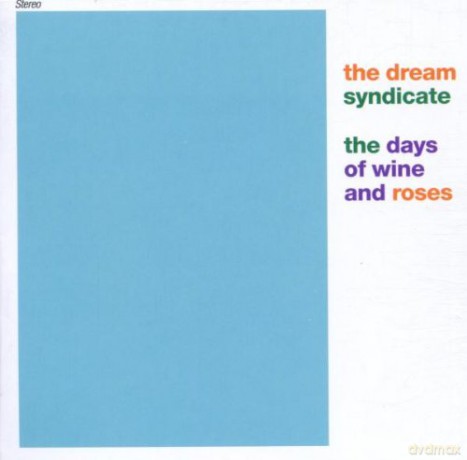 Dream Syndicate: The Days Of Wine&Roses [CD]