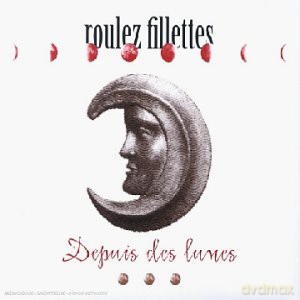 Roulez Fillettes: Depuis Des Lunes [CD]