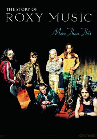 Roxy Music: More Than This - The Story Of Roxy Music [DVD]